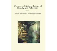 Whispers of Nature: Poems of Beauty and Reflection (Classic Books)