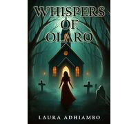 Whispers of Olaro: A Supernatural Mystery of Shadows, Secrets, and the Chapel on the Hill Beneath the Sacred Ground