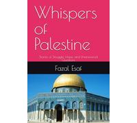 Whispers of Palestine: Stories of Struggle, Hope, and Unanswered Questions