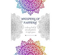 Whispers of Pattern: Coloring Book of Incriate Pattern to Inspire Peace