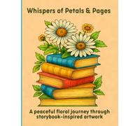 Whispers of Petals & Pages: A peaceful floral journey through storybook-inspired artwork