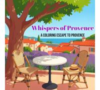 Whispers of Provence: A Bold and Easy Coloring Book for Adults and Teens with 40 Cozy French Countryside Scenes, Lavender Fields, and Forgotten ... and Stress Relief (Coloring Journeys)