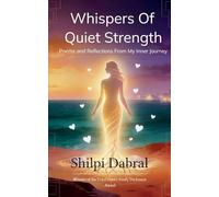 Whispers of Quiet Strength Poems and Reflections From My Inner Journey