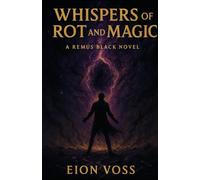Whispers of Rot and Magic: A Remus Black Novel