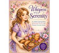Whispers of Serenity: An Adult Coloring Book Of Beautiful Women and Dreamy Everyday Scenes