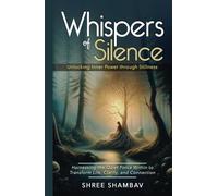 Whispers of Silence: Unlocking Inner Power through Stillness (Journey of Soul)