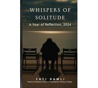 Whispers of Solitude: A Year of Reflection, 2024: Poetry of Witness. Poetry of Resistance. Poetry of Hope.