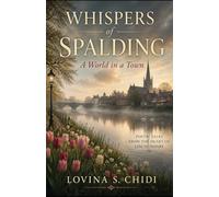 Whispers of Spalding: A World in a Town: Poetic Tales from the Heart of Lincolnshire