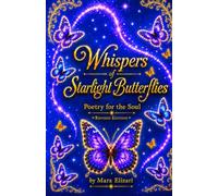 Whispers of Starlight Butterflies: Poetry for the Soul
