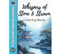 Whispers of Stone & Stream: A Zen Garden Coloring Journey (Zen Gardens & Nature Scenes)