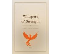 Whispers of Strength: A Journey of Love, Faith, & Endurance