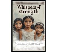 Whispers of Strength , Life Reclaimed: “You never know how strong you are until being strong is your only choice.”