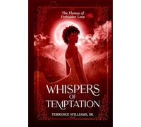 Whispers of Temptation: The Flames of Forbidden Love ("Bound by Love: The Temptation Trilogy.")