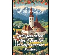 Whispers of the Alps: A Journey through Austria’s Folklore