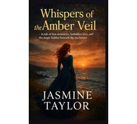 Whispers of the Amber Veil: A tale of lost memories, forbidden love, and the magic hidden beneath the sea breeze