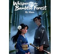 Whispers of the Bamboo Forest: A Mystical Japanese Tale of Silence, Spirits, and Hidden Voices