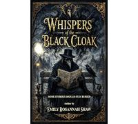 Whispers of the Black Cloak: Some stories should stay buried