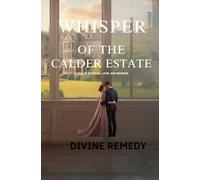 Whispers of the Calder Estate: A Tale of Betrayal, Love, and Revenge