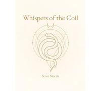 Whispers of the Coil: A Sacred Coloring Journey Through Serpent Energy and Soul Rebirth (Seren Noctis)