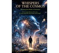 WHISPERS OF THE COSMOS: The Journey from Stardust to Consciousness