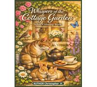 whispers of the cottage garden Adult colouring book: A Cozy Cottagecore Colouring Escape for Peaceful Days (The Cottage Garden Collection)