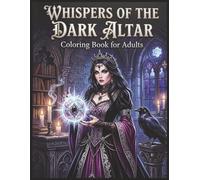 Whispers of the Dark Altar Coloring Book for Adults: 60 Grayscale Gothic Images for Shadow Inspirations and Fun Large Print (Gothic Coloring Books)
