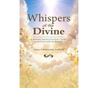 Whispers of the Divine: A Mystical Journey from the Soul’s Thirst to Union with the Beloved