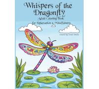 Whispers of the Dragonfly: Adult Coloring Book for Relaxation & Mindfulness: 50 Intricate Designs for Relaxation, Stress Relief, and Creative Joy - Single-Sided Pages for Easy Coloring