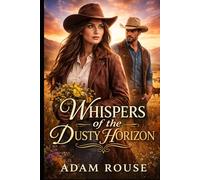 WHISPERS OF THE DUSTY HORIZON: A Sweet Western Romance Novel