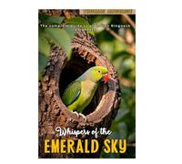 Whispers of the Emerald Sky: The Complete Guide to the Indian Ringneck Parakeet.