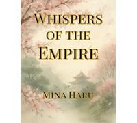 Whispers of the Empire: Stories of Love, Loss, and Petals on the Wind