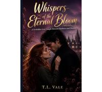 Whispers of the Eternal Bloom: A Forbidden Love Caught Between Darkness and Destiny (The Whispering Pines Chronicles)