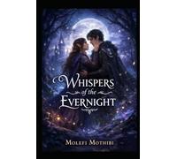 Whispers of the Evernight: A Bittersweet Fantasy Romance of Magic, Destiny, and Forbidden Love (The Evernight Chronicles)