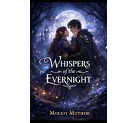 Whispers of the Evernight: A Bittersweet Fantasy Romance of Magic, Destiny, and Forbidden Love (The Evernight Chronicles)