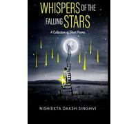 Whispers of the Falling Stars: A Collection of Short Poems