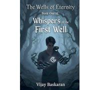 Whispers of the First Well: 1 (The Wells of Eternity)