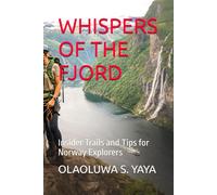 WHISPERS OF THE FJORD: Insider Trails and Tips for Norway Explorers