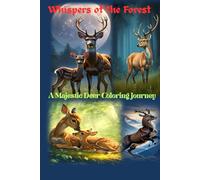 Whispers of the Forest: A Majestic Deer Coloring Journey: An Adult Coloring Book of Graceful Bucks, Gentle Does, and Woodland Magic | Over 50 Stress-Relieving Designs to Unwind and Inspire