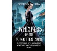 Whispers of the Forgotten Bride: She Returned with Nothing but Vengeance and One Dangerous Secret