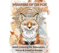 Whispers of the Fox: Adult Coloring Book for Relaxation, Focus & Creative Escape