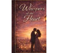 Whispers of the Heart: A Contemporary Love Story