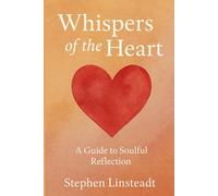 Whispers of the Heart: A Guide to Soulful Reflection