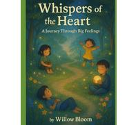 Whispers of the Heart: A Journey Through Big Feelings