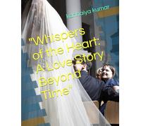 "Whispers of the Heart: A Love Story Beyond Time"