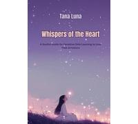 Whispers of the Heart: A Soulful Guide for Sensitive Girls Learning to Love Their Emotions