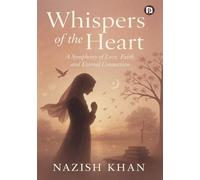 Whispers of the Heart: A Symphony of Love, Faith, and Eternal Connection