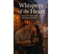 Whispers of the Heart: A Tale of Love and Second Chances
