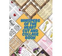 Whispers of The Heart Cut and Collage Book: A Journey Through Emotion in Quotes and Collages (Creative Projects)