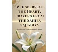 Whispers of the Heart: Prayers from the Sahifa Sajjadiya: Translated and adapted for all people of faith