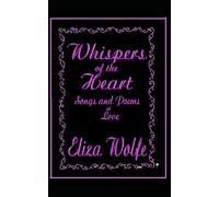 Whispers of The Heart: Songs and Poems of love